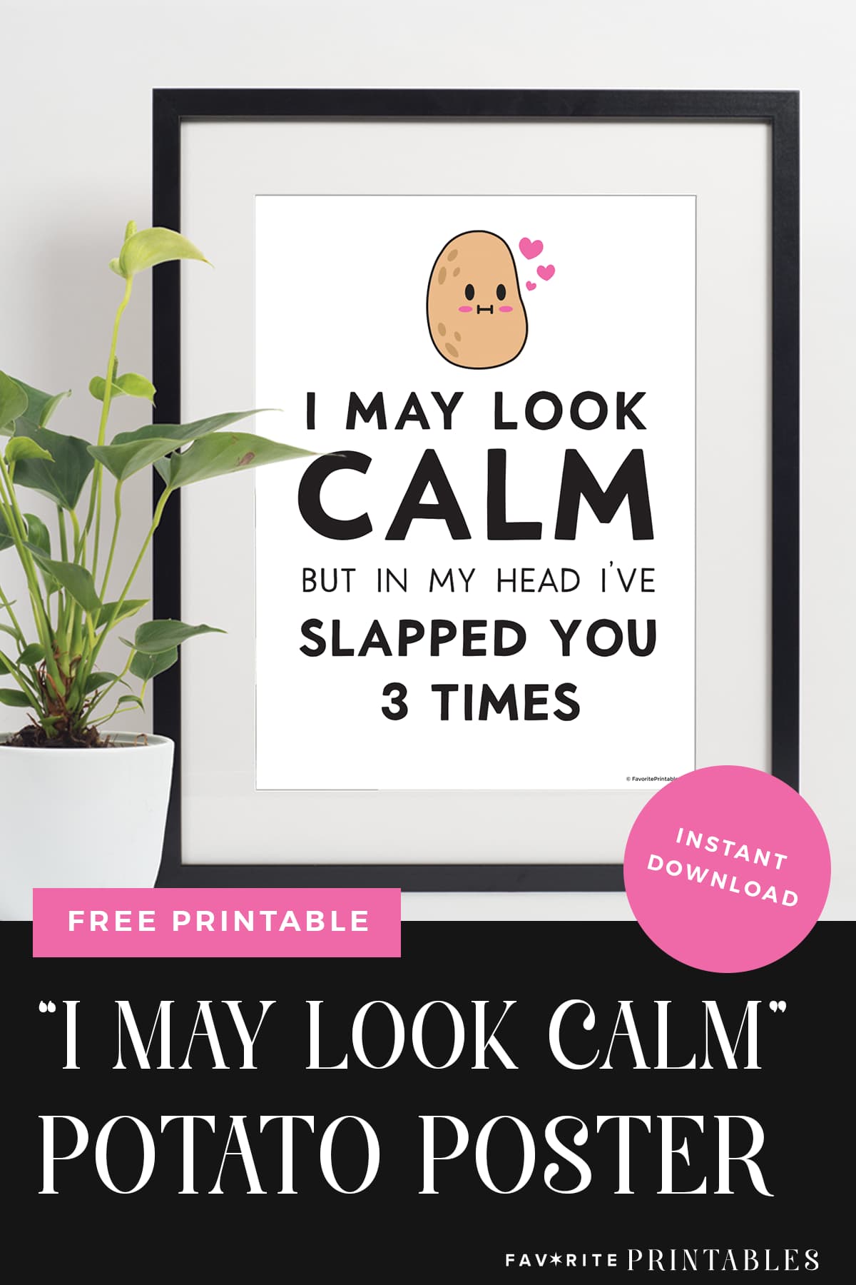 I may look calm but in my head i've slapped you three times potato poster pin.