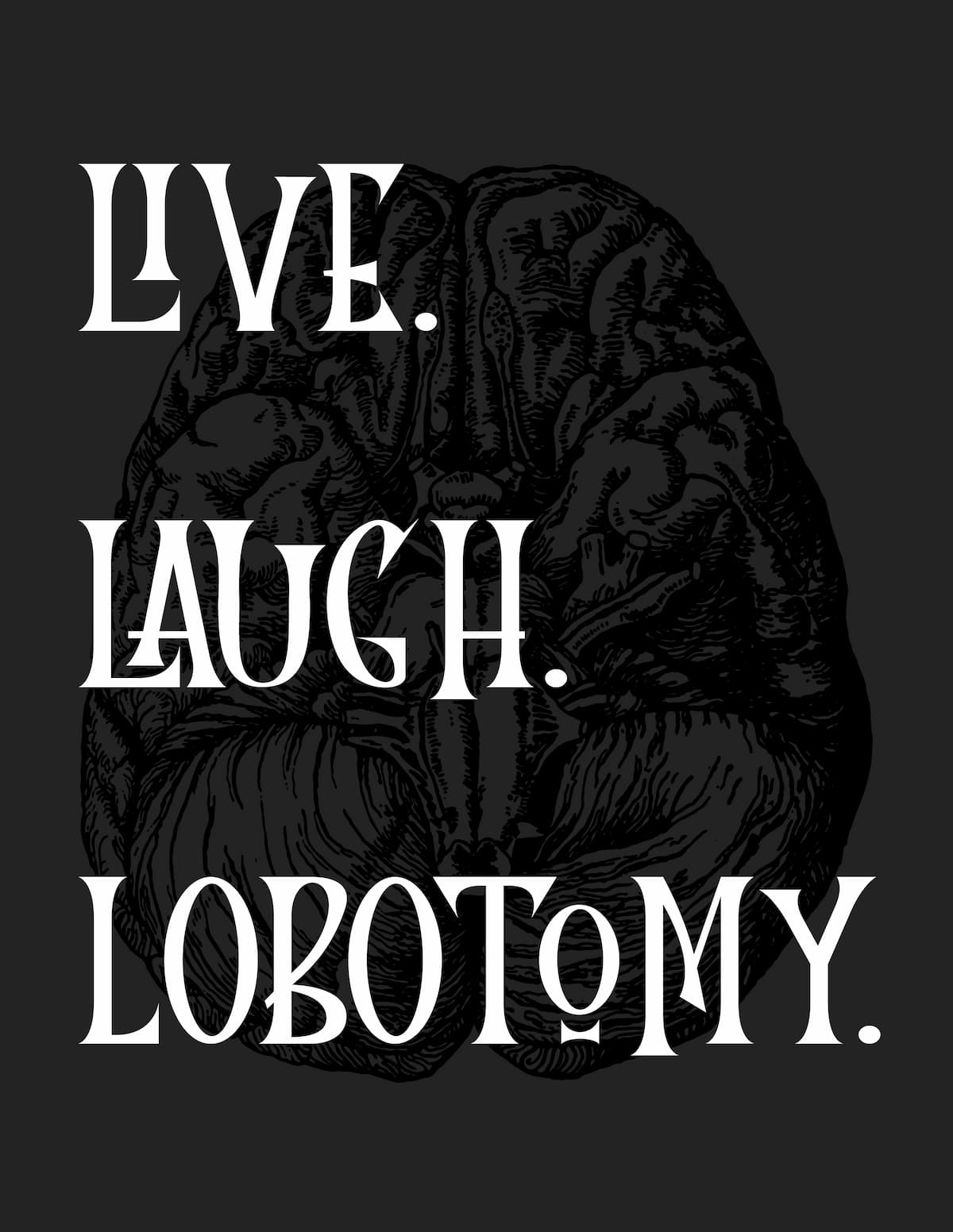 "Live Laugh Lobotomy" printable preview.