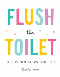"flush the toilet" bathroom sign.