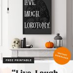 "Live Laugh Lobotomy" printable pin.